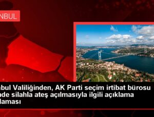 İstanbul Valiliğinden, AK Parti seçim irtibat bürosu önünde silahla ateş açılmasıyla ilgili açıklama Açıklaması